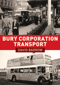 Bury Corporation Transport by David Barrow, 9781398107700