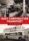 Bury Corporation Transport by David Barrow, 9781398107700