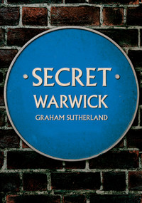 Secret Warwick by Graham Sutherland, 9781398111769