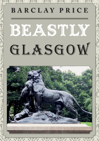 Beastly Glasgow by Barclay Price, 9781398113411