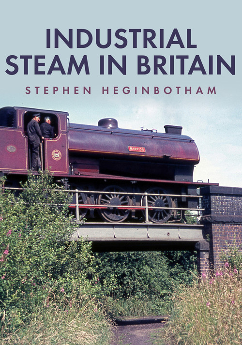 Industrial Steam in Britain by Stephen Heginbotham, 9781445690384