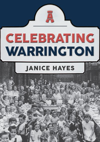 Celebrating Warrington by Janice Hayes, 9781445697963