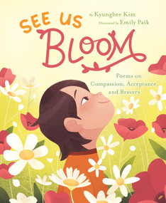See Us Bloom (Poems on Compassion, Acceptance, and Bravery) by Kyunghee Kim, Emily Paik, 9781735031941