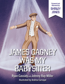 James Cagney Was My Babysitter by Shirley Jones, Shirley Jones, Johnny Ray Miller, Johnny Ray Miller, Ryan Cassidy, Ryan Cassidy, Andrea Carvajal, Andrea Carvajal, 9781735273853