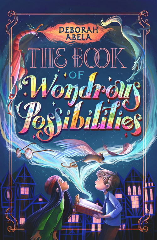 The Book of Wondrous Possibilities by Deborah Abela, 9781761044021