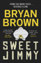 Sweet Jimmy by Bryan Brown, 9781761065224