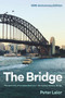 The Bridge (The epic story of an Australian icon - the Sydney Harbour Bridge) by Peter Lalor, 9781761067297