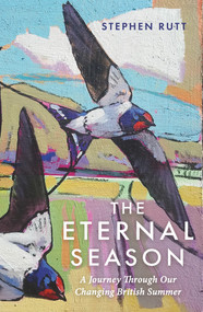 The Eternal Season (A Journey Through Our Changing British Summer) by Stephen Rutt, 9781783966462