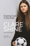 Scoring Goals in the Dark by Clare Shine, Gareth Maher, 9781801501170