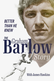 Better Than He Knew (The Graham Barlow Story) by James Hawkins, 9781801501194