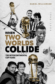 When Two Worlds Collide (The Intercontinental Cup Years) by Daniel Williamson, 9781801501453