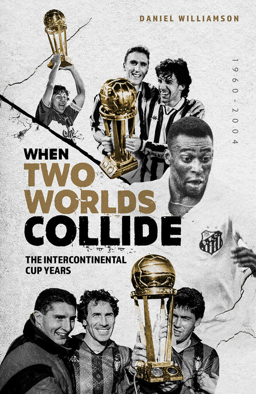 When Two Worlds Collide (The Intercontinental Cup Years) by Daniel Williamson, 9781801501453