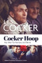 Cocker Hoop (The Biography of Les Cocker, Key Man for Ramsey and Revie) by Dave Cocker, Robert Endeacott, 9781801501477