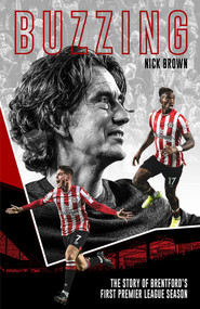 Buzzing (The Story of Brentford's First Premier League Season) by Nick Brown, 9781801501521