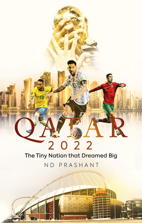 Qatar 2022 (The Tiny Nation that Dreamed Big) by ND Prashant, 9781801503709