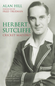 Herbert Sutcliffe (Cricket Maestro) by Alan Hill, Fred Trueman, 9781803990040
