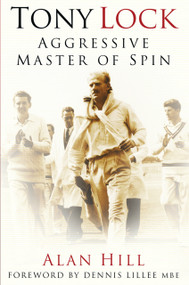 Tony Lock (Aggressive Master of Spin) by Alan Hill, Dennis Lillee, 9781803990217