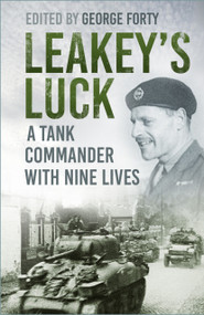 Leakey's Luck (A Tank Commander with Nine Lives) by George Forty, 9781803990477