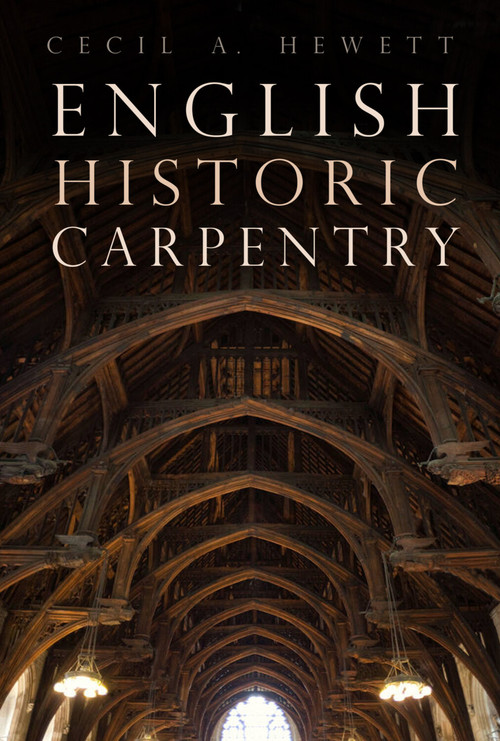 English Historic Carpentry by Cecil A. Hewett, 9781803990521