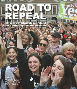 Road to Repeal by Therese Caherty, Derek Speirs, 9781843518532