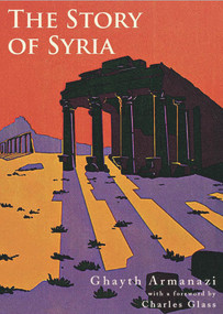 Story of Syria - 9781908531926 by Ghayth Armanazi, 9781908531926