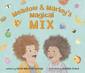 Meadow and Marley's Magical Mix by Katie Mantwa George, Natalie Creed, 9781912678747