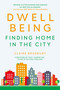 Dwellbeing (Finding Home in the City) by Claire Bradbury, Tony Juniper, 9780750996020