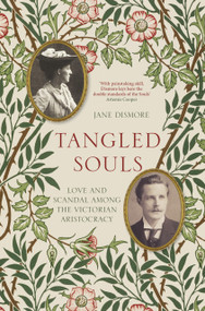 Tangled Souls (Love and Scandal Among the Victorian Aristocracy) by Jane Dismore, 9780750996624