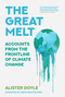 The Great Melt (Accounts from the Frontline of Climate Change) by Alister Doyle, 9780750997843