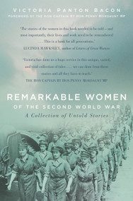 Remarkable Women of the Second World War (A Collection of Untold Stories) by Victoria Panton Bacon, 9780750999960