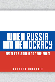 When Russia Did Democracy by Kenneth MacInnes, 9781398105447