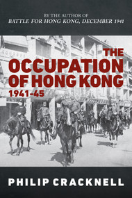 The Occupation of Hong Kong 1941-45 by Philip Cracknell, 9781398110274