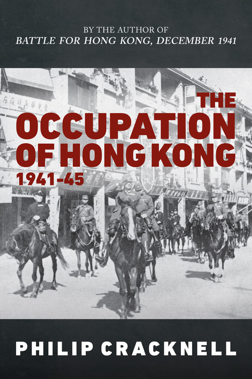The Occupation of Hong Kong 1941-45 by Philip Cracknell, 9781398110274