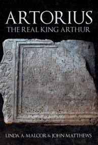 Artorius (The Real King Arthur) by John Matthews, Linda Malcor, 9781398112155