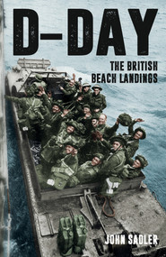 D-Day (The British Beach Landings) - 9781398112438 by John Sadler, 9781398112438