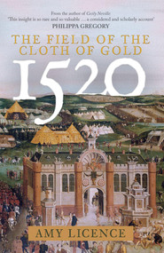 1520: The Field of the Cloth of Gold - 9781398115415 by Amy Licence, 9781398115415