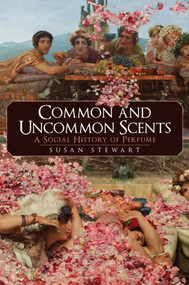 Common and Uncommon Scents (A Social History of Perfume) by Susan Stewart, 9781445693187