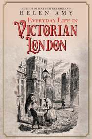 Everyday Life in Victorian London by Helen Amy, 9781445695372