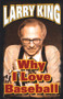 Why I Love Baseball by Larry King, Michael Viner, 9781597775281