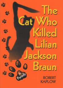 The Cat Who Killed Lilian Jackson Braun by Robert Kaplow, 9781597775410