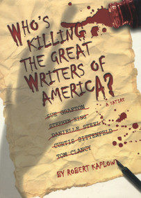 Who's Killing the Great Writers of America? (A Satire) by Robert Kaplow, 9781597775472