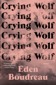 Crying Wolf (A Memoir) by Eden Boudreau, 9781771668088