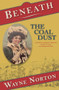 Beneath the Coal Dust (Historical Journeys through the Elk Valley and Crowsnest Pass) by Wayne Norton, 9781773860923