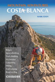 Costa Blanca Mountain Adventures (The Bernia Ridge and other multi-activity adventures) by Mark Eddy, 9781786310330