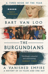 The Burgundians (A Vanished Empire) - 9781789543445 by Bart Van Loo, Nancy Forest-Flier, 9781789543445