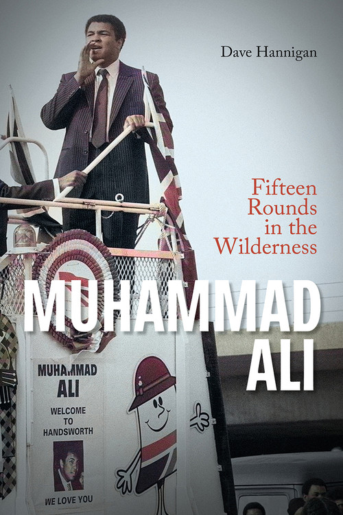 Muhammad Ali (Fifteen Rounds in the Wilderness) by Dave Hannigan, 9781801501224