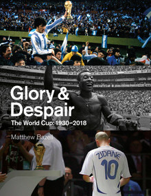 Glory and Despair (The World Cup, 1930-2018) by Matthew Bazell, 9781801501248