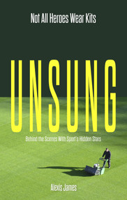 Unsung (Not All Heroes Wear Kits) by Alexis James, 9781801501415