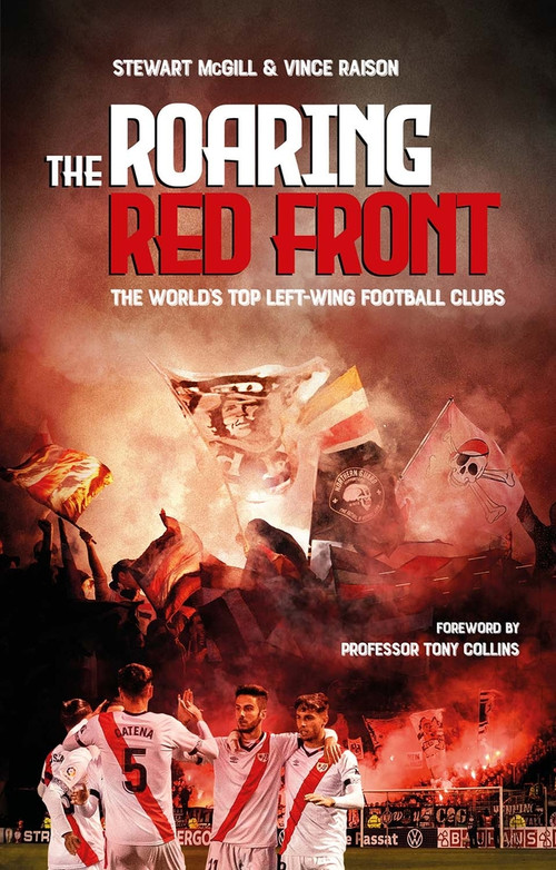 The Roaring Red Front (The World's Top Left-Wing Clubs) by Vince Raison, Stewart McGill, Tony Collins, 9781801501446