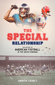 The Special Relationship (The History of American Football in the United Kingdom) by Andrew Gamble, 9781801501637